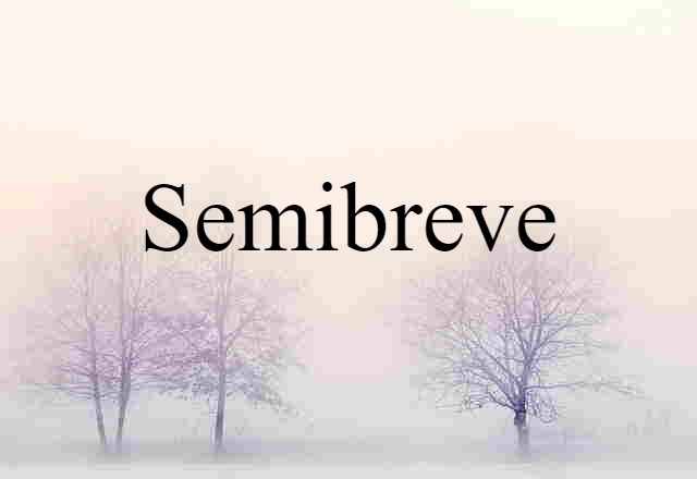 Semibreve (noun) Definition, Meaning & Examples