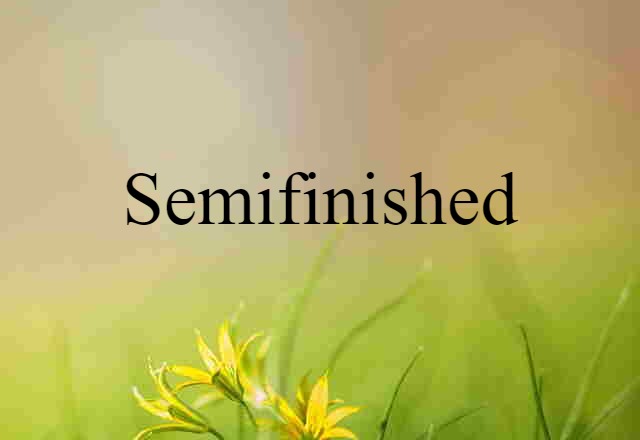 semifinished