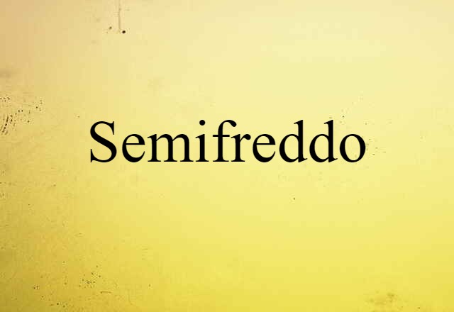 Semifreddo (noun) Definition, Meaning & Examples