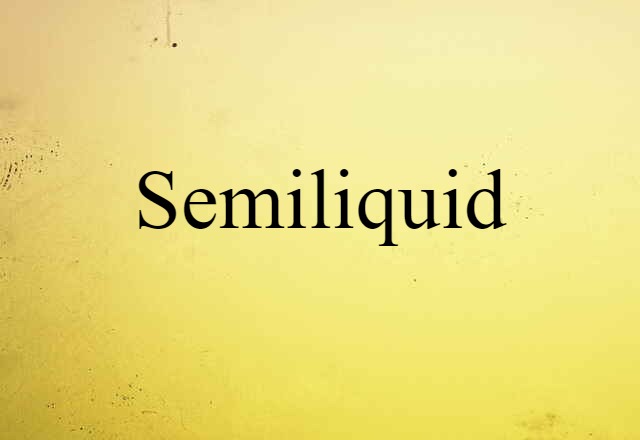 semiliquid