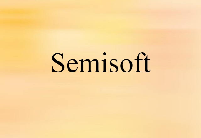 semisoft