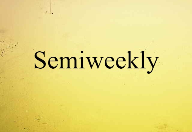 semiweekly