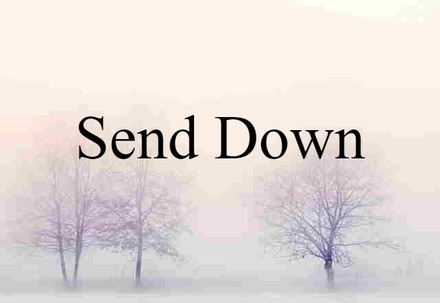 send down