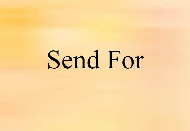 send for