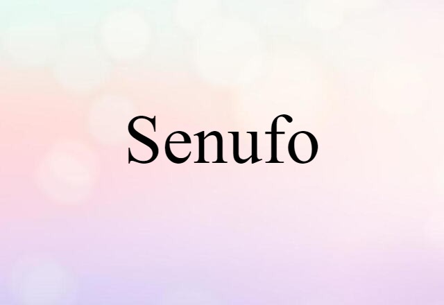 Senufo (noun) Definition, Meaning & Examples