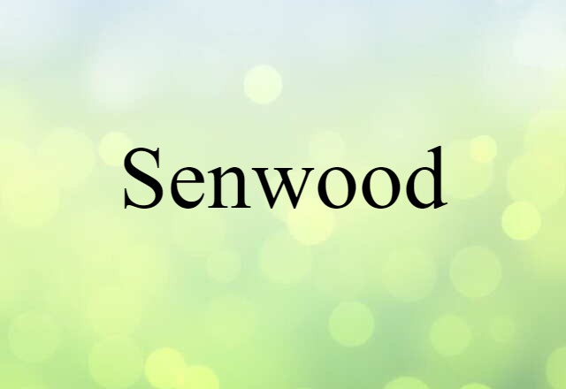 Senwood (noun) Definition, Meaning & Examples