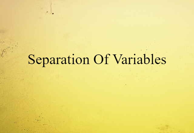 Separation Of Variables (noun) Definition, Meaning & Examples