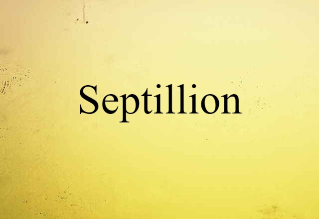 Septillion (noun) Definition, Meaning & Examples