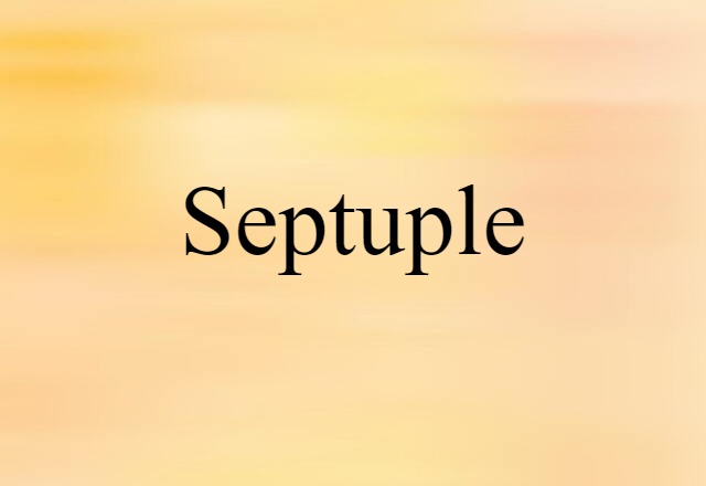 Septuple (noun) Definition, Meaning & Examples