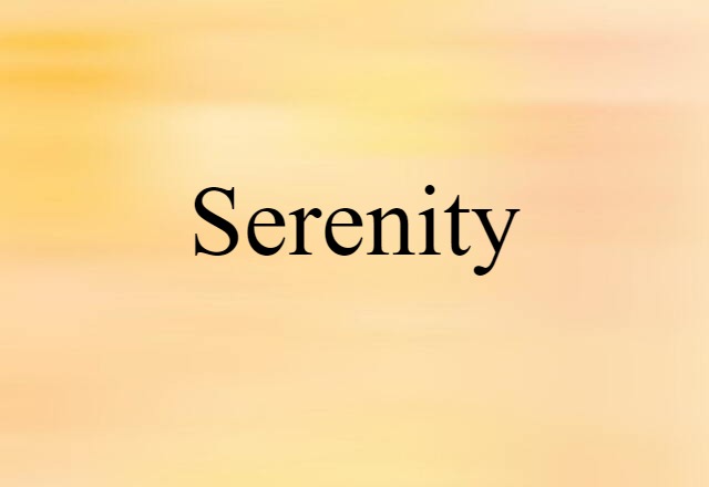 Serenity (noun) Definition, Meaning & Examples