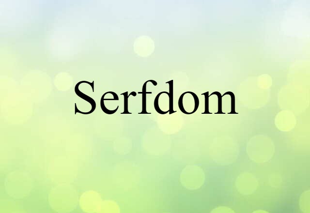 Serfdom (noun) Definition, Meaning & Examples