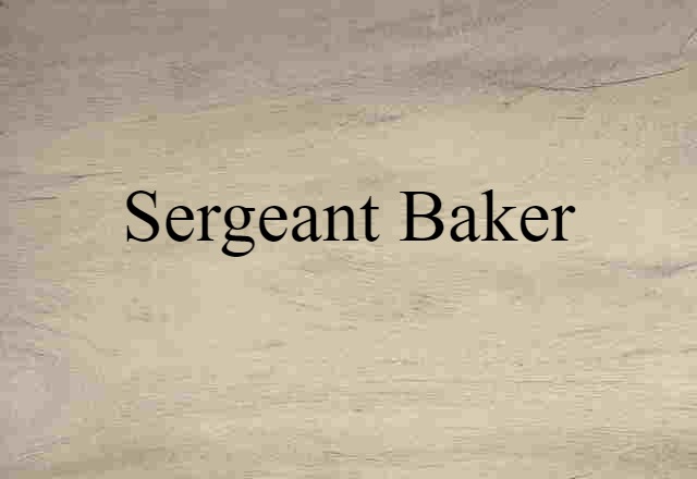 sergeant baker