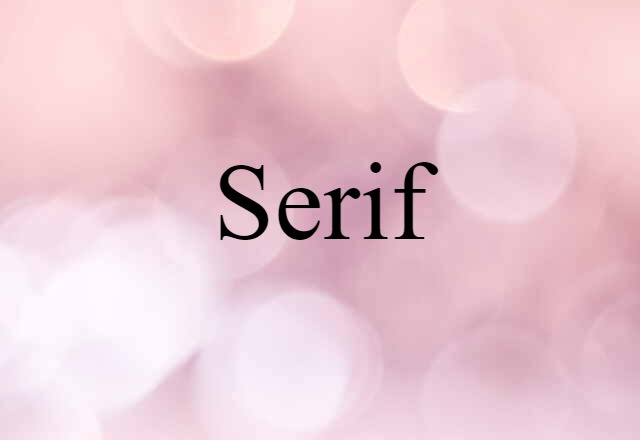 Serif (noun) Definition, Meaning & Examples