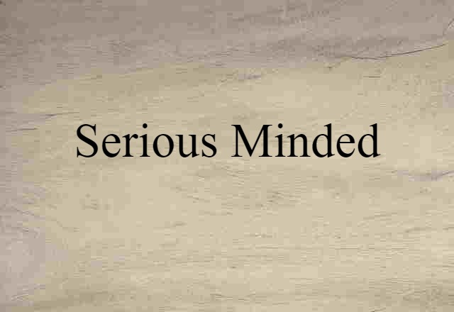 serious-minded