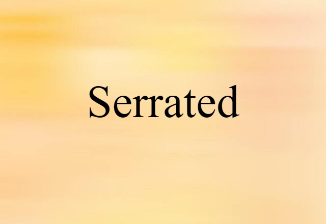 serrated