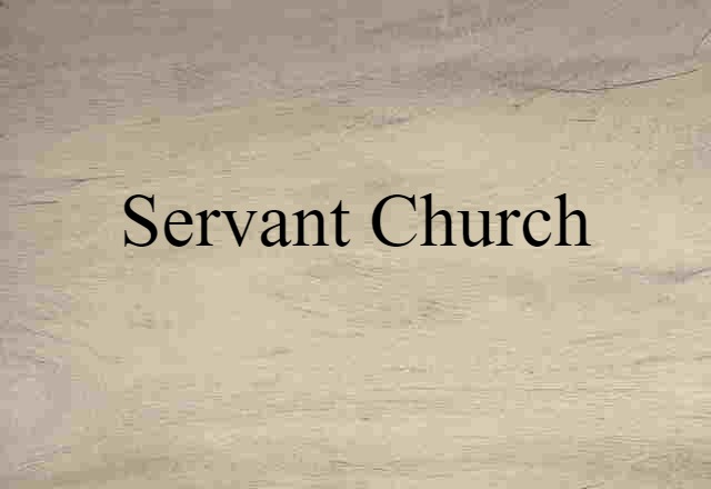 Servant Church (noun) Definition, Meaning & Examples