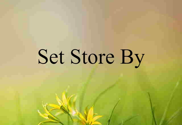 set store by