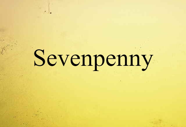 Sevenpenny (noun) Definition, Meaning & Examples