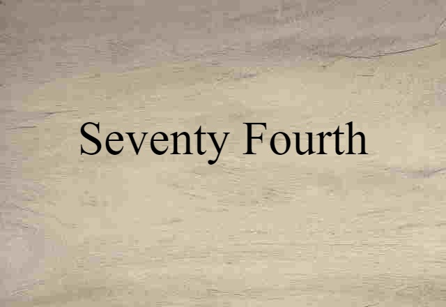 seventy-fourth