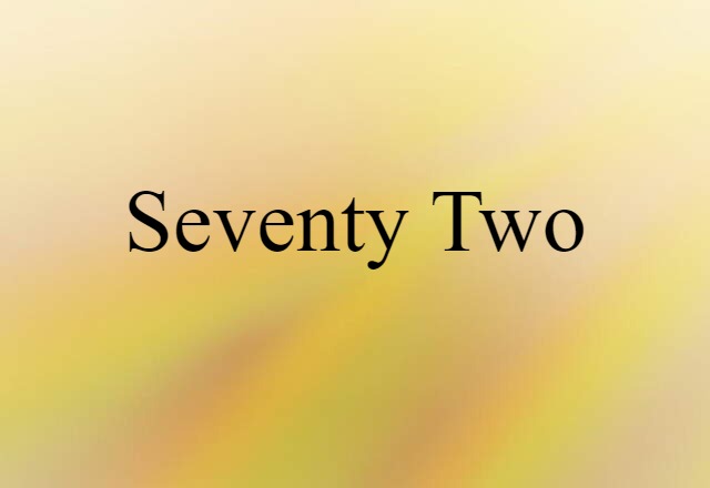 Seventy-two (noun) Definition, Meaning & Examples