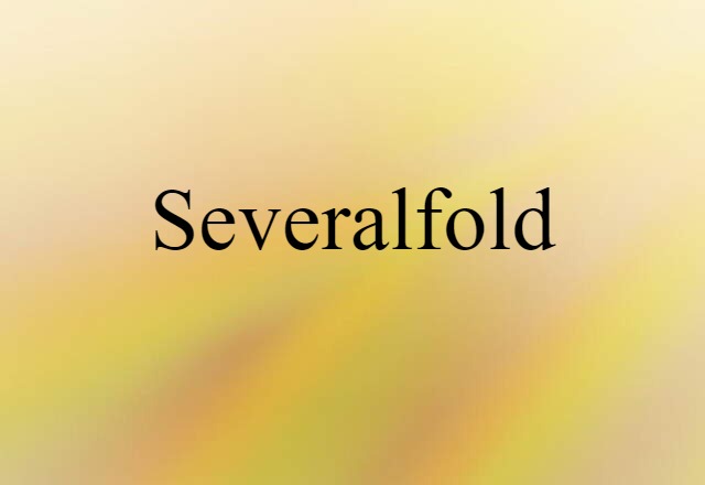 severalfold