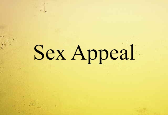 Sex Appeal (noun) Definition, Meaning & Examples