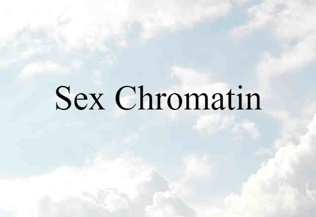 sex chromatin