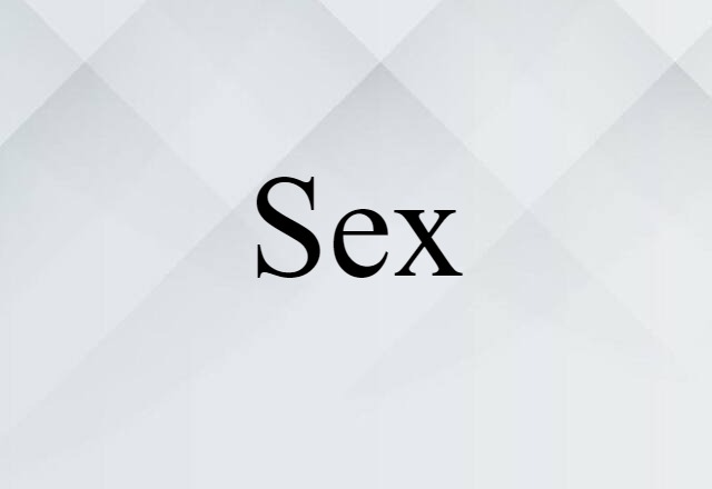 Sex (noun) Definition, Meaning & Examples