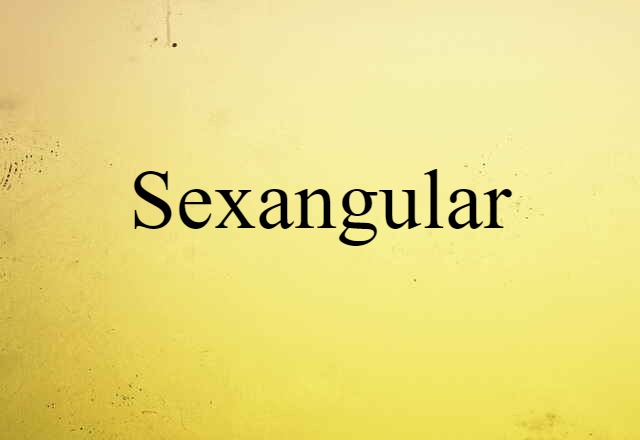 sexangular