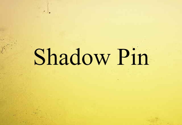 shadow pin