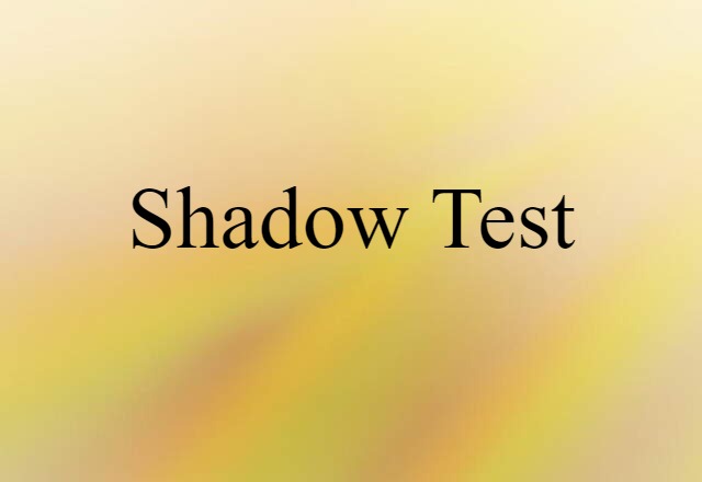 Shadow Test (noun) Definition, Meaning & Examples