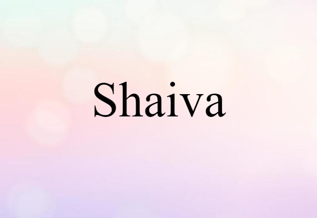 Shaiva (noun) Definition, Meaning & Examples