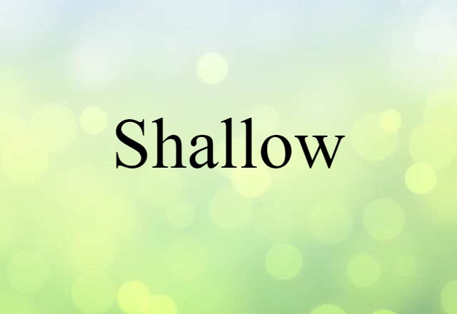 shallow