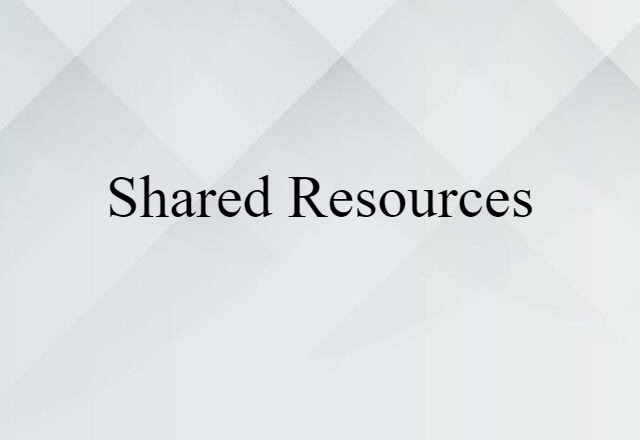 Shared Resources (noun) Definition, Meaning & Examples