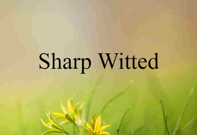 sharp-witted