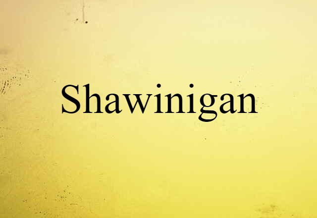 Shawinigan (noun) Definition, Meaning & Examples