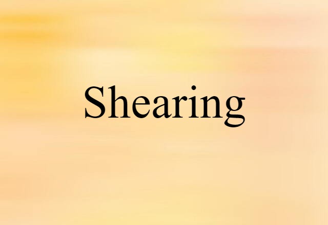 Shearing