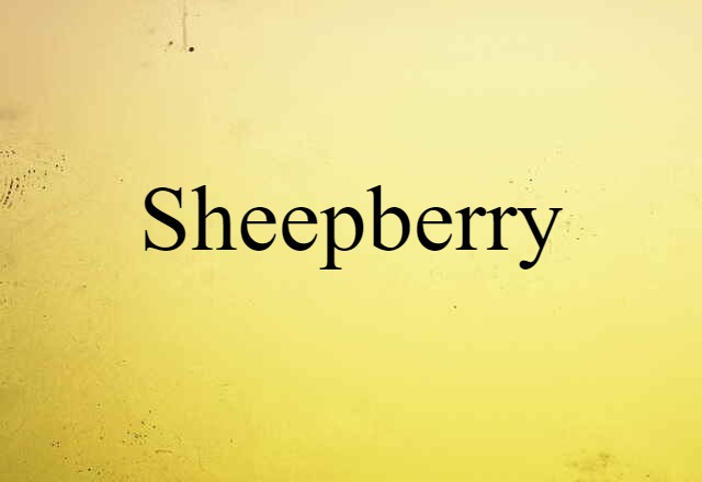 Sheepberry (noun) Definition, Meaning & Examples