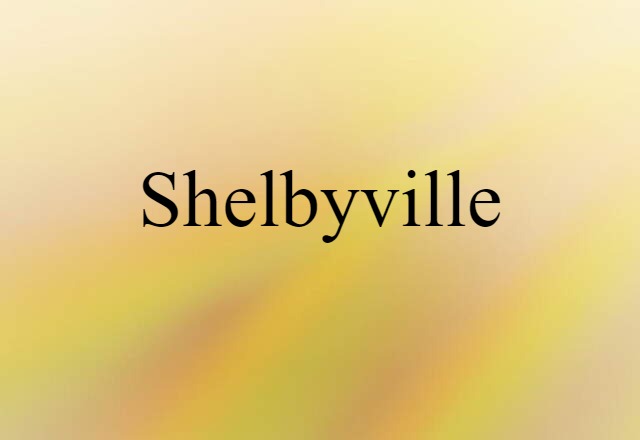 Shelbyville (noun) Definition, Meaning & Examples