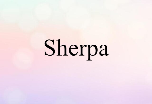 Sherpa (noun) Definition, Meaning & Examples