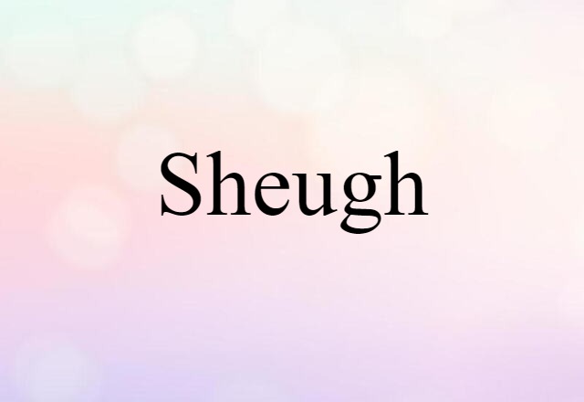 Sheugh (noun) Definition, Meaning & Examples