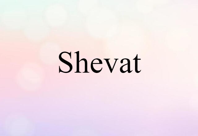 Shevat (noun) Definition, Meaning & Examples