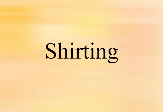 Shirting (noun) Definition, Meaning & Examples