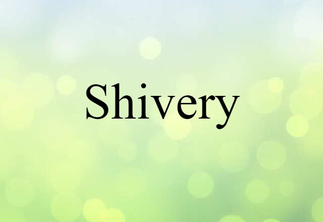 shivery