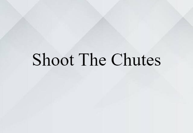 shoot the chutes