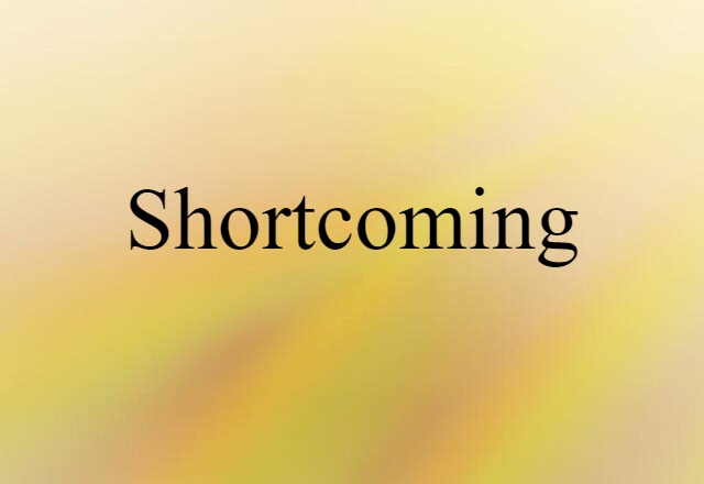 shortcoming