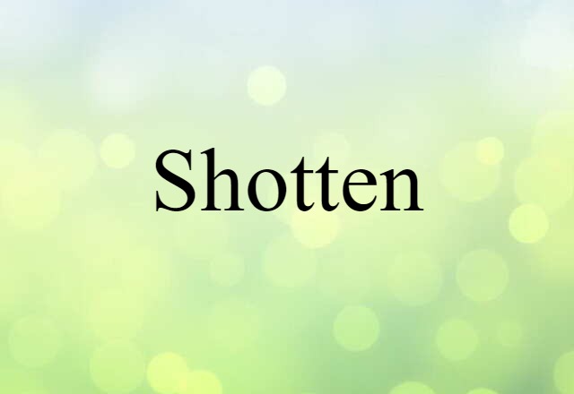 shotten