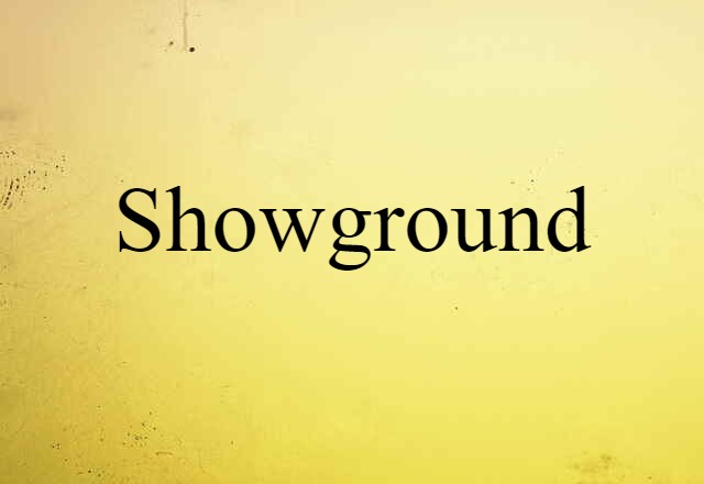 Showground (noun) Definition, Meaning & Examples