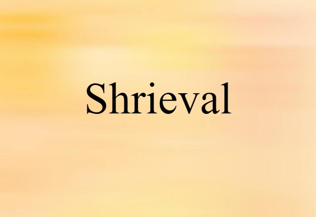 Shrieval (noun) Definition, Meaning & Examples