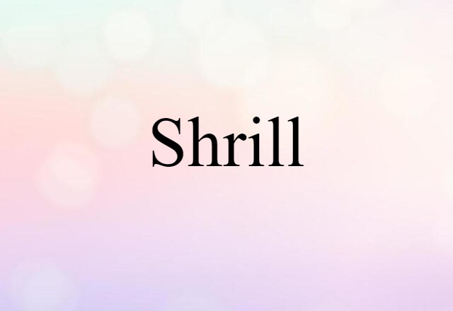 shrill